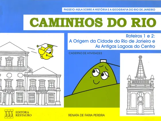Capa do caderno de atividades · Roteiros 1 e 2: A Origem da Cidade do Rio de Janeiro e as Antigas Lagoas do Centro.